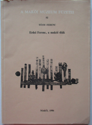 Tóth Ferenc - Erdei Ferenc, a makói diák