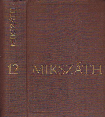 Mikszth Klmn - Mikszth Klmn mvei 12. Kisebb elbeszlsek (1886-1892)