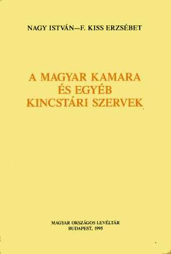 Nagy Istv�n, F. Kiss Erzs�bet - A magyar kamara �s egy�b kincst�ri szervek