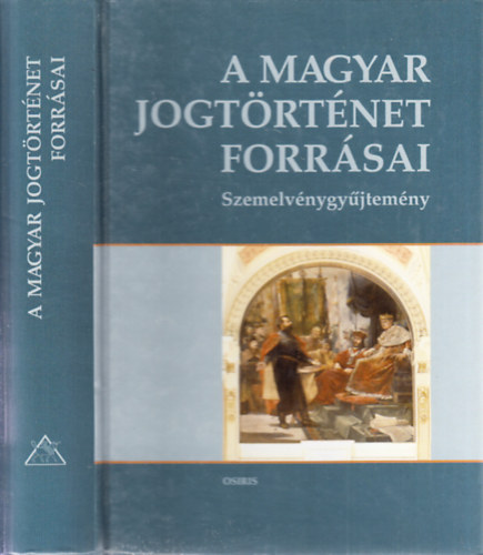 Mezey Barna - A magyar jogt�rt�net forr�sai (Szemelv�nygy�jtem�ny)