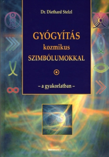 Dr. Diethard Stelzl - Gygyts kozmikus szimblumokkal - a gyakorlatban