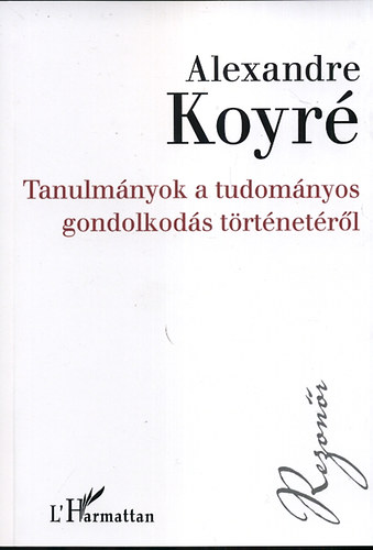 Alexandre Koyr - Tanulmnyok a tudomnyos gondolkods trtnetrl