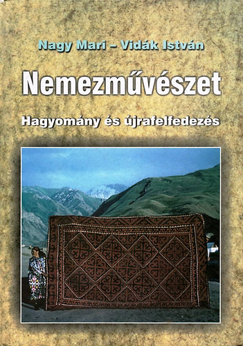 Vidk Istvn Nagy Mari - Nemezmvszet - Hagyomny s jrafelfedezs