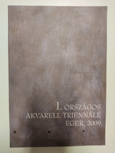I. Országos Akvarell Triennálé - Eger, 2009