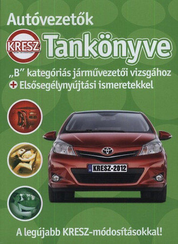 Samu Kata; Duka Gyula; Keller Ervin; Kiss Istv�n; Vir�gh S�ndor - Aut�vezet�k tank�nyve - "B" kateg�ri�s j�rm�vezet�i vizsg�hoz