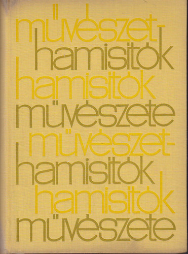 Frank Arnau - M�v�szethamis�t�k, hamis�t�k m�v�szete - H�romezer �v a hamis�tott m�alkot�sok t�rt�net�b�l