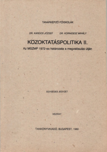 dr. Kardos József, Kornidesz Mihály - Közöktatáspolitika II. - az MSZMP 1972-es határozata a megvalósulás útján