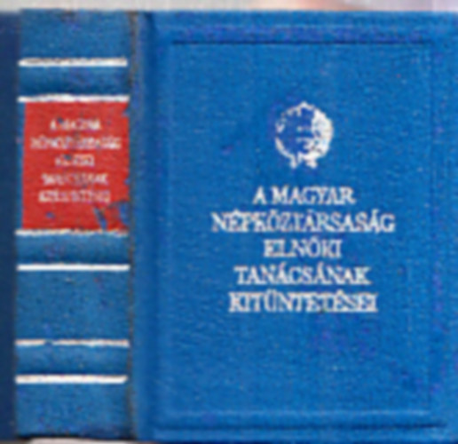 A Magyar Npkztrsasg Elnki Tancsnak kitntetsei (miniknyv ; szmozott)