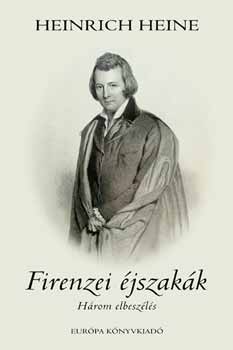 Heinrich Heine - Firenzei jszakk. Hrom elbeszls