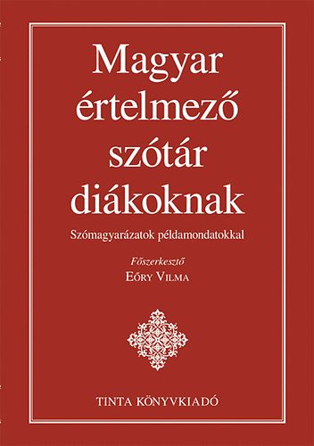 Ery Vilma (szerk.) - Magyar rtelmez sztr dikoknak - Szmagyarzatok pldamondatokkal