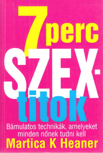 Martica K. Heaner; - 7 perc szextitok