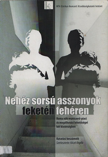 Kcz Angla (szerk.) - Nehz sors asszonyok feketn fehren