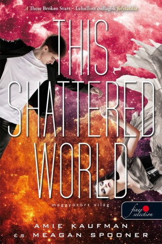 Amie Kaufman, Meagan Spooner - This Shattered World - Meggytrt vilg