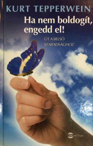 Kurt Tepperwein - Ha nem boldogt, engedd el!