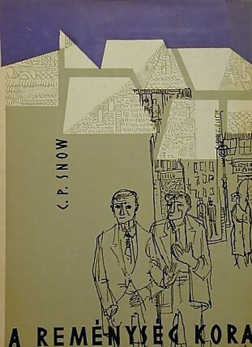 C. P. Snow - A reménység kora