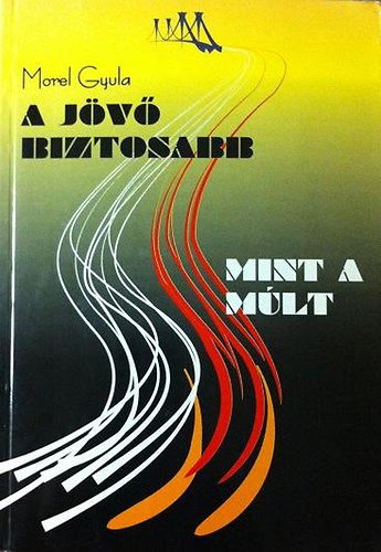 Morel Gyula - A jv biztosabb mint a mlt