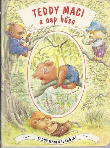 Gulliver Lap-és Könyvkiadó - Teddy maci a nap hőse