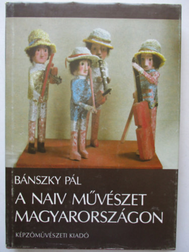 Bnszky Pl - A naiv mvszet Magyarorszgon