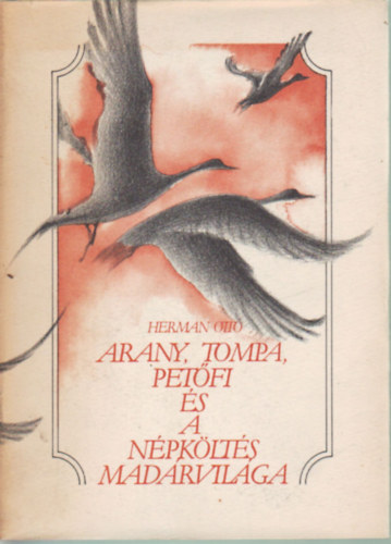 Herman Ottó - Arany, Tompa, Petőfi és a népköltés madárvilága