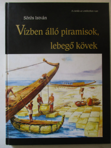 Srs Istvn - Vzben ll piramisok, lebeg kvek