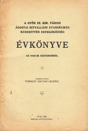 Trczy Zoltn (sszell.) - A Gyr Sz. Kir. Vrosi gostai hitvalls evanglikus keresztyn egyhzkzsg vknyve az 1928-ik esztendrl