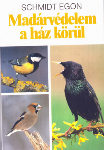 Schmidt Egon - Madrvdelem a hz krl