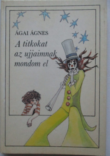 Ágai Ágnes - A titkokat az ujjaimnak mondom el