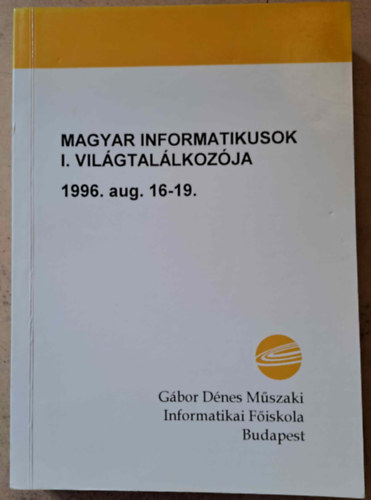 Magyar Informatikusok I. Vil�gtal�lkoz�ja 1996. aug. 16-19.
