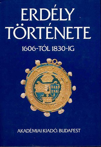 Szsz Zoltn (szerk.) Makkai Lszl - Erdly trtnete II. 1606-tl 1830-ig