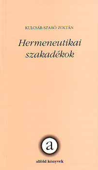 Kulcsr-Szab Zoltn - Hermeneutikai szakadkok