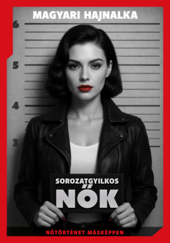 Magyari Hajnalka - Sorozatgyilkos nők