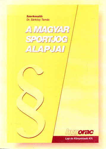 Dr. Srkzy Tams (szerk.) - A magyar sportjog alapjai