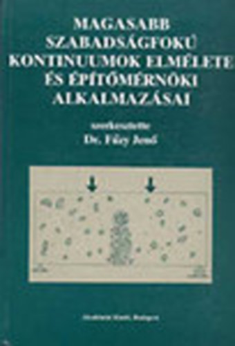 F�zy Ern� Dr. (szerk.) - Magasabb szabads�gfok� kontinuumok elm�lete �s �p�t�m�rn�ki alkalmaz�sai