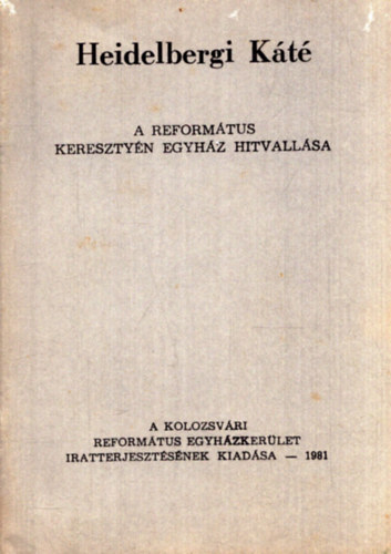 Dr. Tavaszy Sndor (szerk.) - Heidelbergi Kt - A reformtus keresztyn egyhz hitvallsa