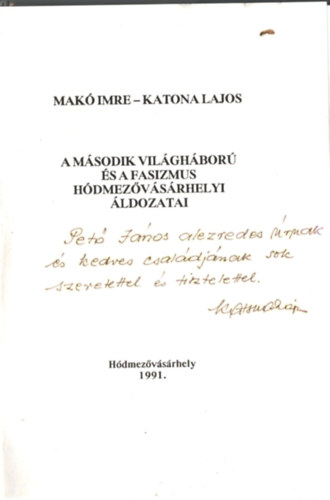 Mak Imre, Katona Lajos - A msodik vilghbor s a fasizmus hdmezvsrhelyi ldozatai- dediklt, nvreszl szmozott pldny