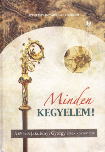 Marton József (szerk.), Oláh Zoltán (szerk.) - Minden kegyelem! A 65 éves Jakubinyi György érsek köszöntése