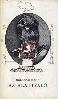 Heinrich Mann - Az alattvaló