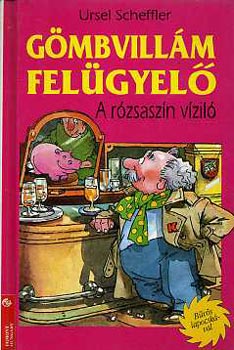 Ursel Scheffler - Gömbvillám felügyelő: A rózsaszín víziló