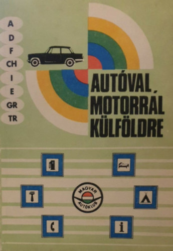 Autóval, motorral külföldre - Ausztria, Franciaország, Görögország, NSZK, Olaszország, Spanyolország, Svájc, Törökország