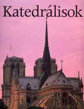 Katedrlisok (Az eurpai templomptszet szzegy remekmve)