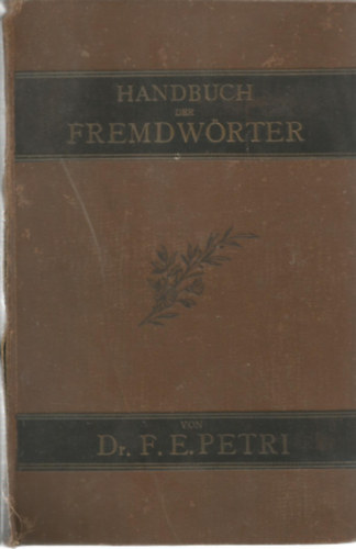 Dr. Friedrich Erdmann Petri - Handbuch der Fremdwörter