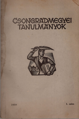 Dr. (szerk.) Csalog József - Csongrádmegyei tanulmányok 1959 1. szám