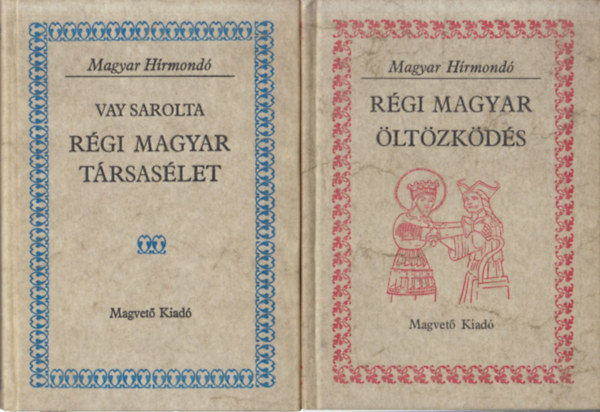 2 db Magyar Hrmond: Rgi magyar trsaslet + Rgi magyar ltzkds