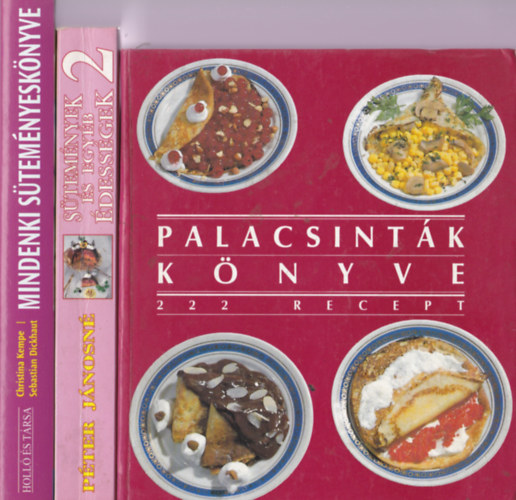 3 db cukrszknyv: Palacsintk knyve 222 -recept; Pter Jnosn - Stemnyek  segyb dessgek 2; Mindenki stemnyesknyve - 444 recept