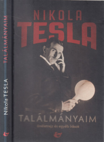 Nikola Tesla - Találmányaim (Önéletrajz és egyéb írások)