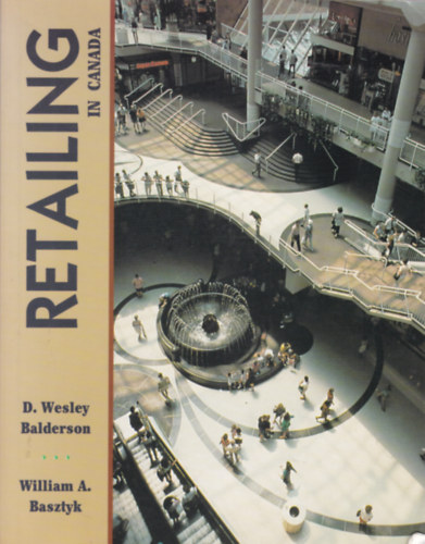 D. Wesley Balderson - William A. Basztyk - Retailing in Canada (Kiskereskedelem Kanadában - angol nyelvű)