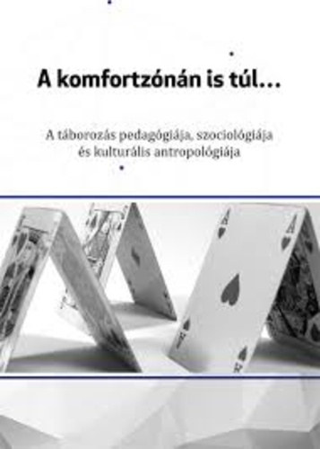 Nagy dm (szerk.) - A komfortznn is tl... - A tborozs pedaggija, szociolgija s kulturlis antropolgija