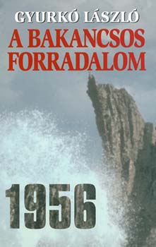 Gyurk� L�szl� - A bakancsos forradalom - 1956