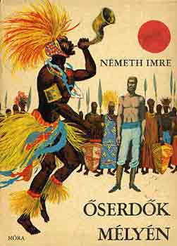 Németh Imre - Őserdők mélyén