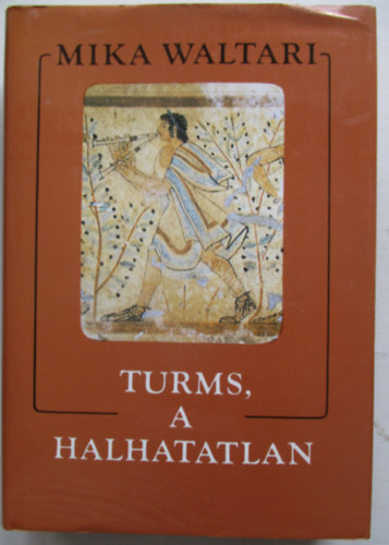 Mika Waltari - Turms, a halhatatlan